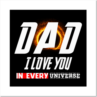 Dad I Love You In Every Universe Posters and Art